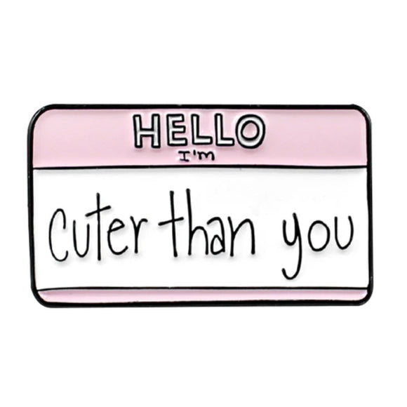 I'M CUTER THAN YOU Pin